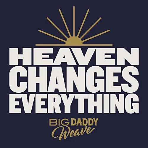 Heaven Changes Everything